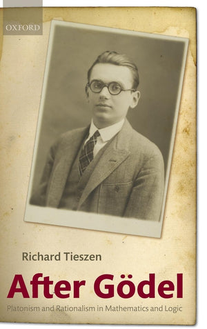 After Godel: Platonism And Rationalism In Mathematics And Logic