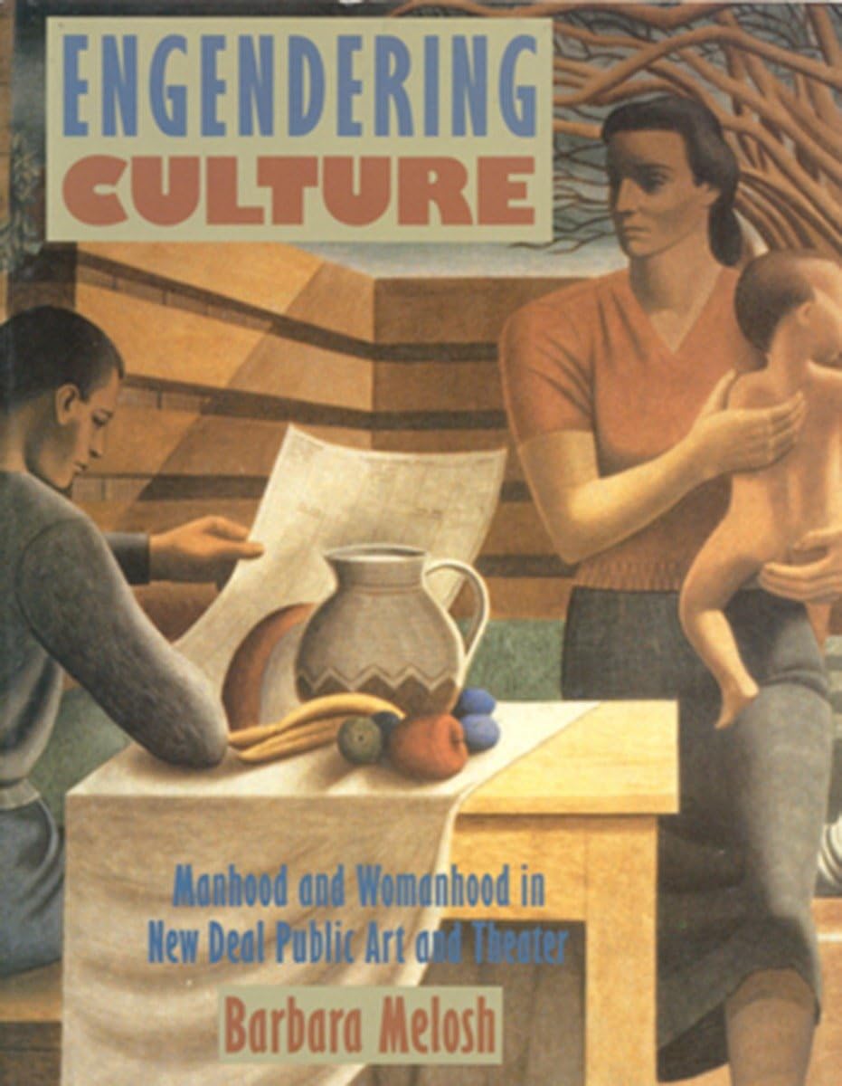 Engendering Culture: Manhood and Womanhood In New Deal Public Art and Theater,Used