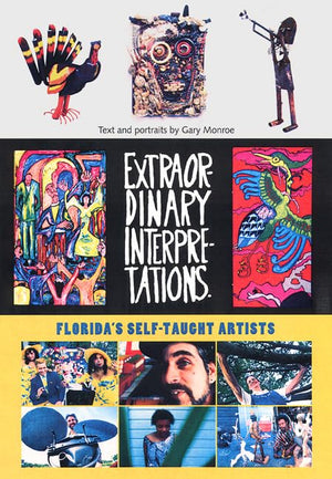 Extraordinary Interpretations: Florida'S Selftaught Artists,New