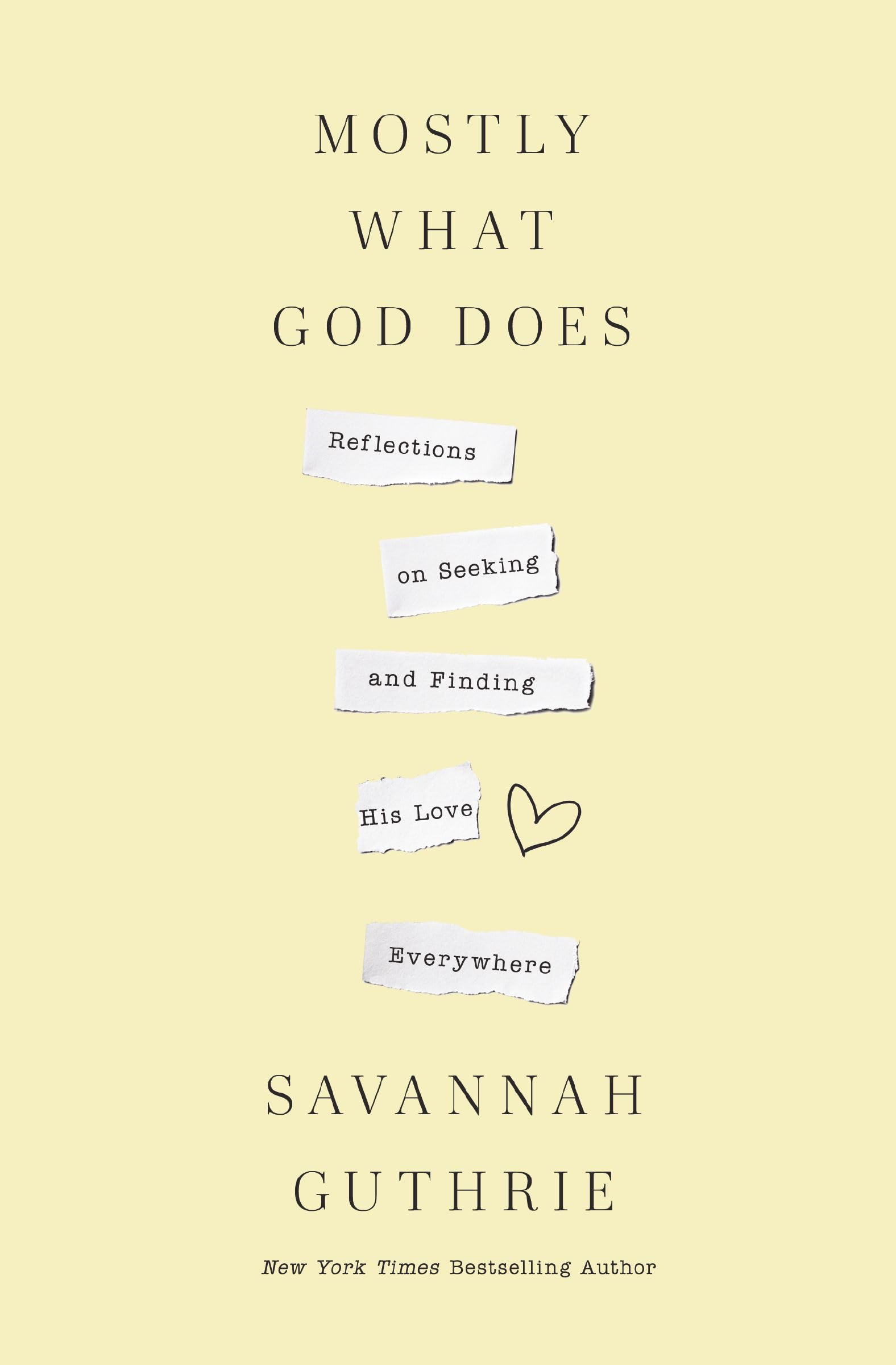 Mostly What God Does: Reflections On Seeking And Finding His Love Everywhere,Used