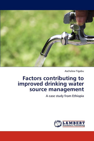 Factors contributing to improved drinking water source management: A case study from Ethiopia,Used