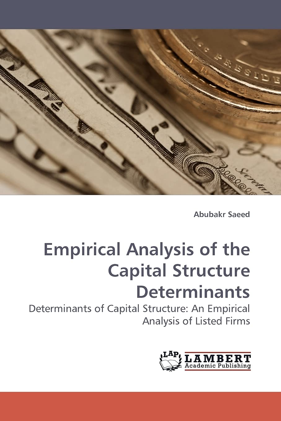 Empirical Analysis of the Capital Structure Determinants: Determinants of Capital Structure: An Empirical Analysis of Listed Fir,Used