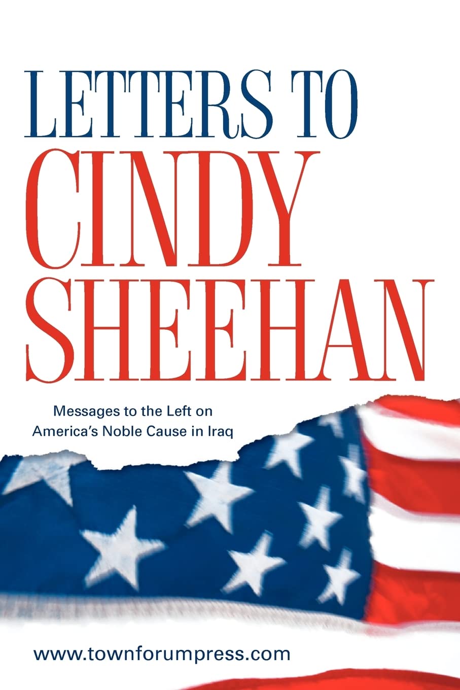 Letters to Cindy Sheehan: Messages to the Left on America's Noble Cause in Iraq,Used