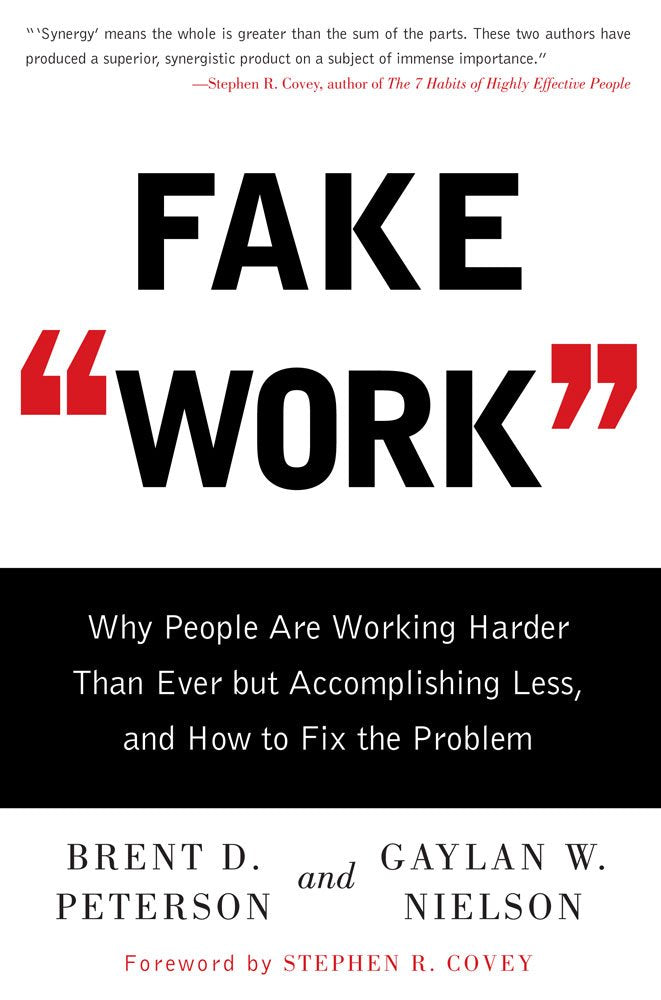 Fake Work: Why People Are Working Harder than Ever but Accomplishing Less, and How to Fix the Problem,New