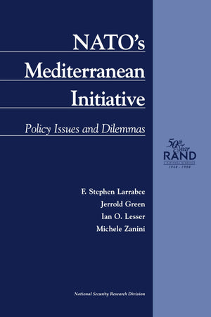Nato'S Mediterranean Initiative: Policy Issues And Dilemmas (1998): Policy Issues And Dilemmas (1998),New