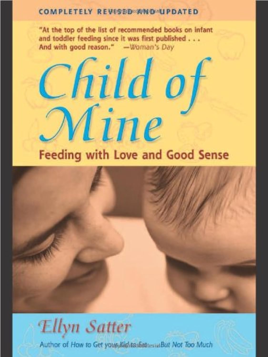 Child Of Mine: Feeding With Love And Good Sense, Revised And Updated Edition,New
