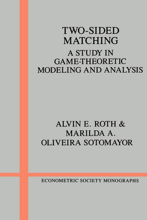 TwoSided Matching: A Study in GameTheoretic Modeling and Analysis (Econometric Society Monographs, Series Number 18),Used