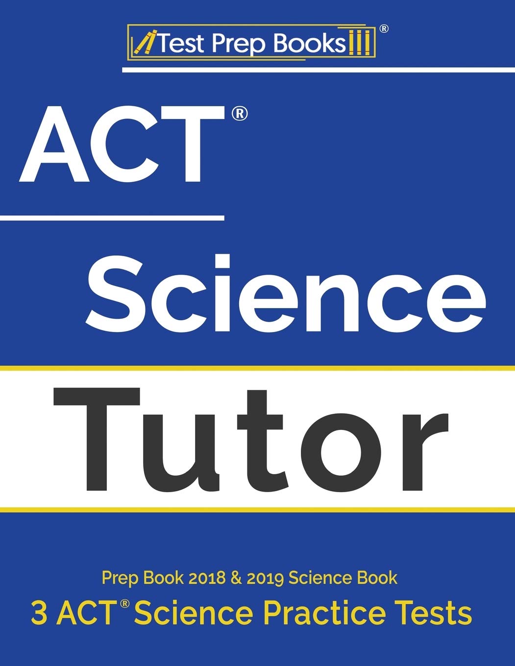 ACT Science Tutor Prep Book 2018 & 2019: Science Book & 3 ACT Science Practice Tests,Used