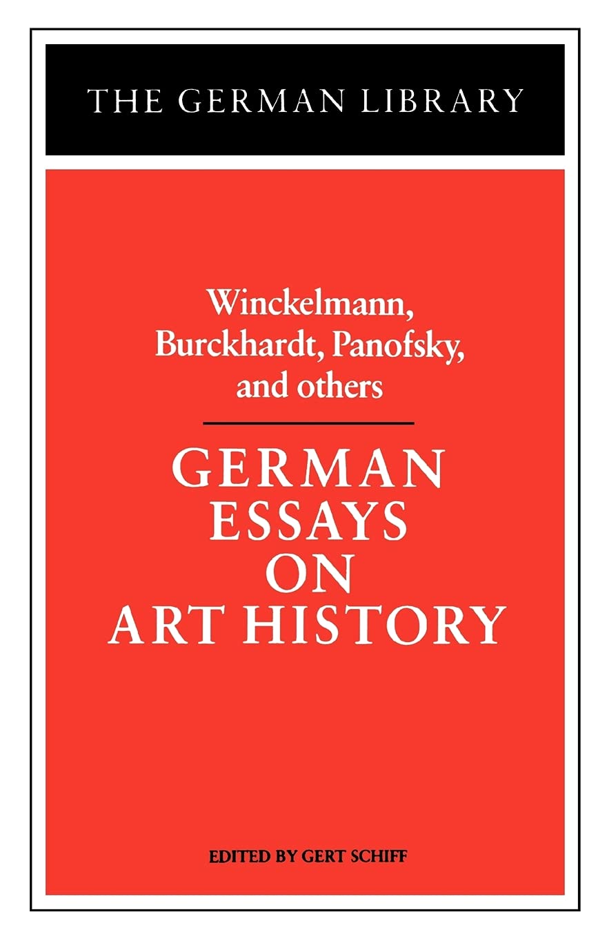 German Essays On Art History: Winckelmann, Burckhardt, Panofsky, And Others (German Library),New