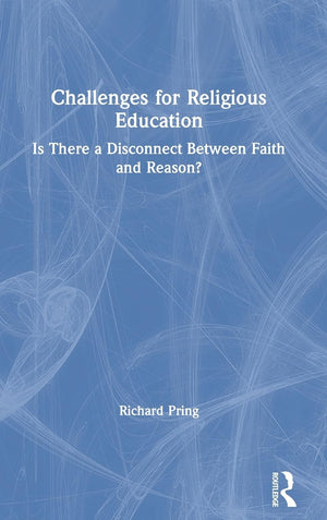 Challenges for Religious Education: Is There a Disconnect Between Faith and Reason?,Used