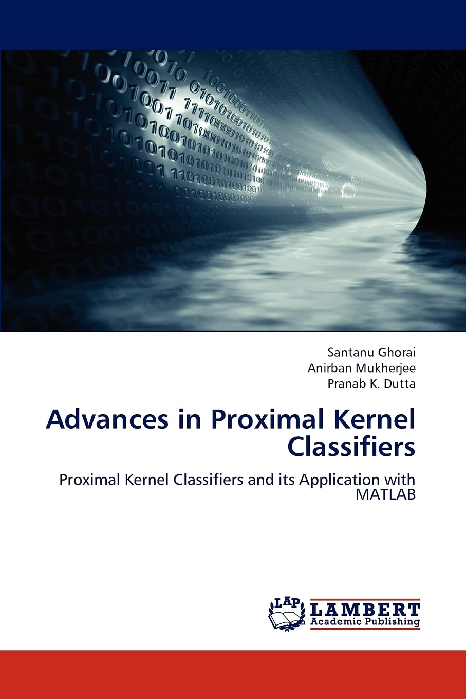 Advances in Proximal Kernel Classifiers: Proximal Kernel Classifiers and its Application with MATLAB,Used
