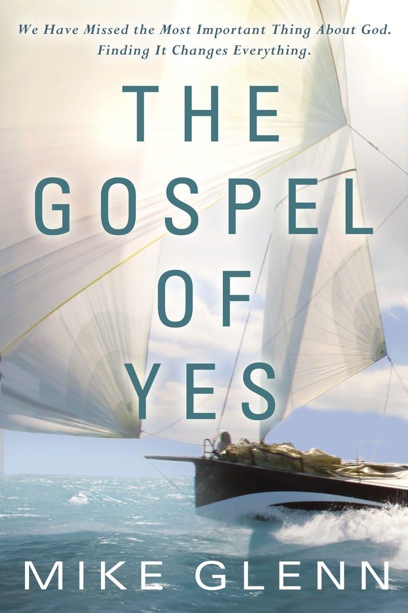 The Gospel of Yes: We Have Missed the Most Important Thing About God. Finding It Changes Everything,Used