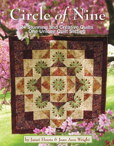 Circle of Nine: 24 Stunning and Creative Quilts, One Unique Quilt Setting,Used
