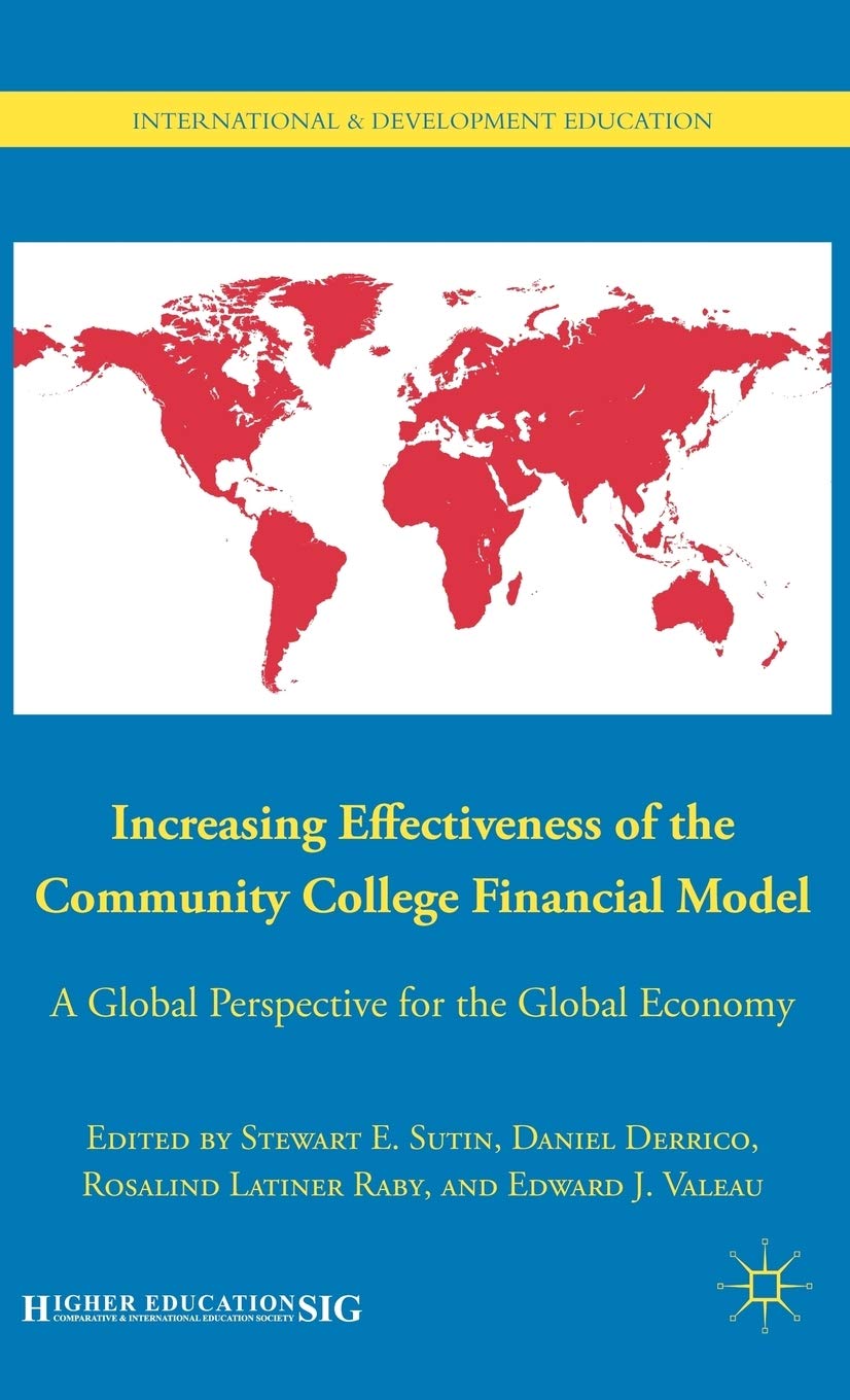 Increasing Effectiveness of the Community College Financial Model: A Global Perspective for the Global Economy (International an,Used