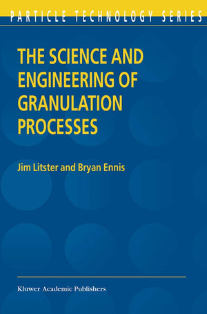 The Science and Engineering of Granulation Processes (Particle Technology Series, 15),Used