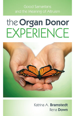 The Organ Donor Experience: Good Samaritans and the Meaning of Altruism,Used