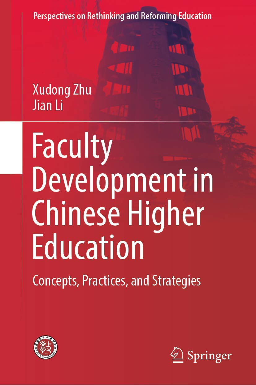 Faculty Development in Chinese Higher Education: Concepts, Practices, and Strategies (Perspectives on Rethinking and Reforming E,Used
