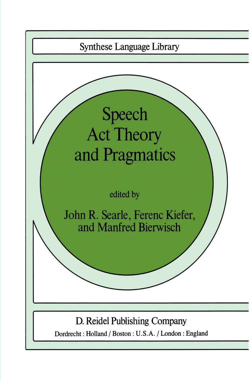 Speech Act Theory and Pragmatics (Studies in Linguistics and Philosophy, 10),Used