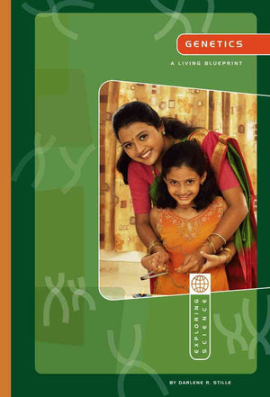 Genetics: A Living Blueprint (Exploring Science: Life Science)