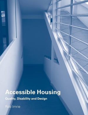 Accessible Housing: Quality, Disability And Design