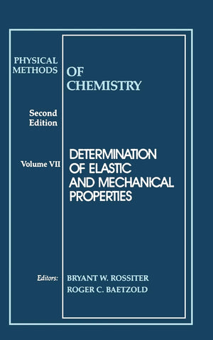 Determination of Elastic and Mechanical Properties, Volume 7, Physical Methods of Chemistry, 2nd Edition