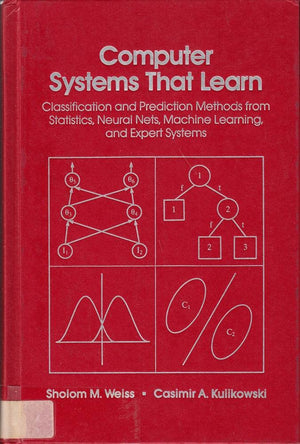 Computer Systems That Learn: Classification and Prediction Methods from Statistics, Neural Nets, Machine Learning and Expert Sys,Used