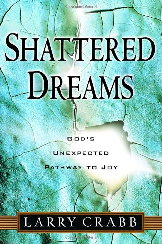 Shattered Dreams: God'S Unexpected Pathway To Joy,Used