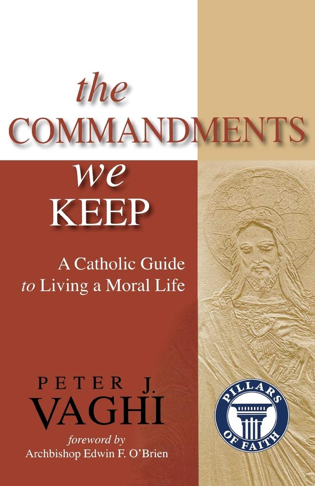 The Commandments We Keep: A Catholic Guide to Living a Moral Life (Pillars of Faith),Used