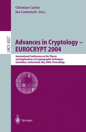 Advances in Cryptology  EUROCRYPT 2004: International Conference on the Theory and Applications of Cryptographic Techniques, In,New