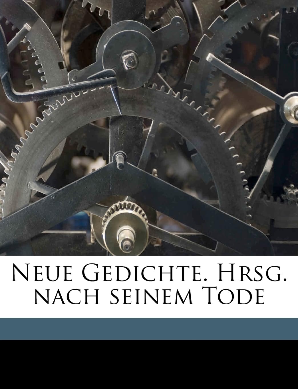 Neue Gedichte. Hrsg. Nach Seinem Tode (English and German Edition),Used