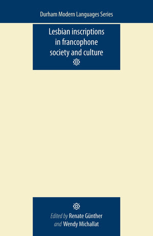 Lesbian Inscriptions in Francophone Society and Culture (Durham Modern Languages Series MUP),Used