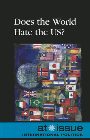 Does the World Hate the U.S.? (At Issue),Used