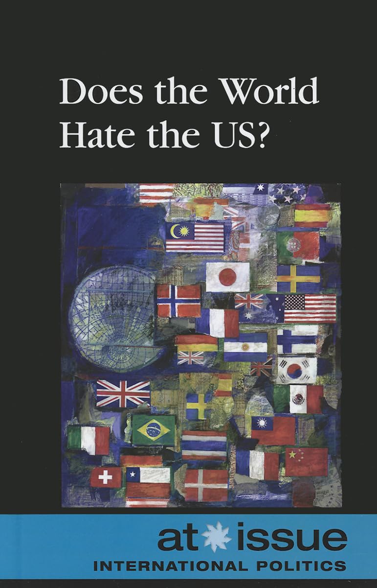 Does the World Hate the U.S.? (At Issue),Used