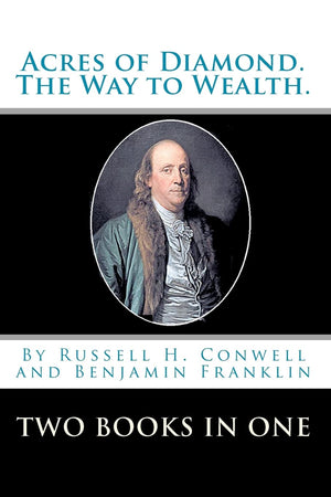 Acres Of Diamond. The Way To Wealth. Two Books In One,Used