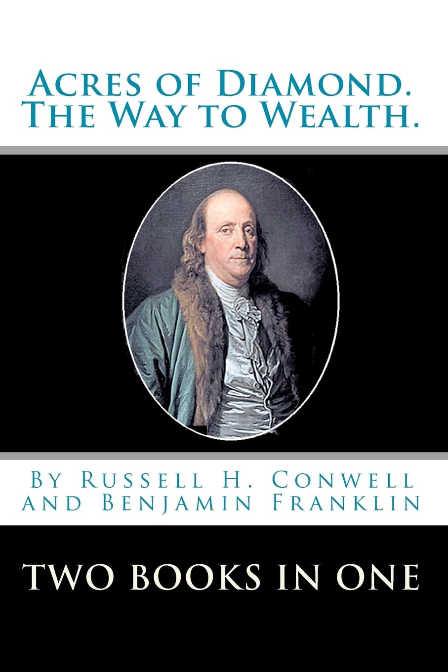 Acres Of Diamond. The Way To Wealth. Two Books In One,Used