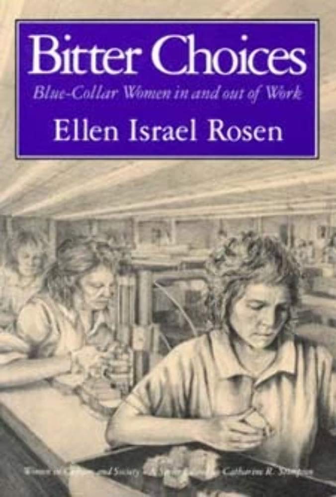 Bitter Choices: Bluecollar Women In And Out Of Work (Women In Culture And Society)