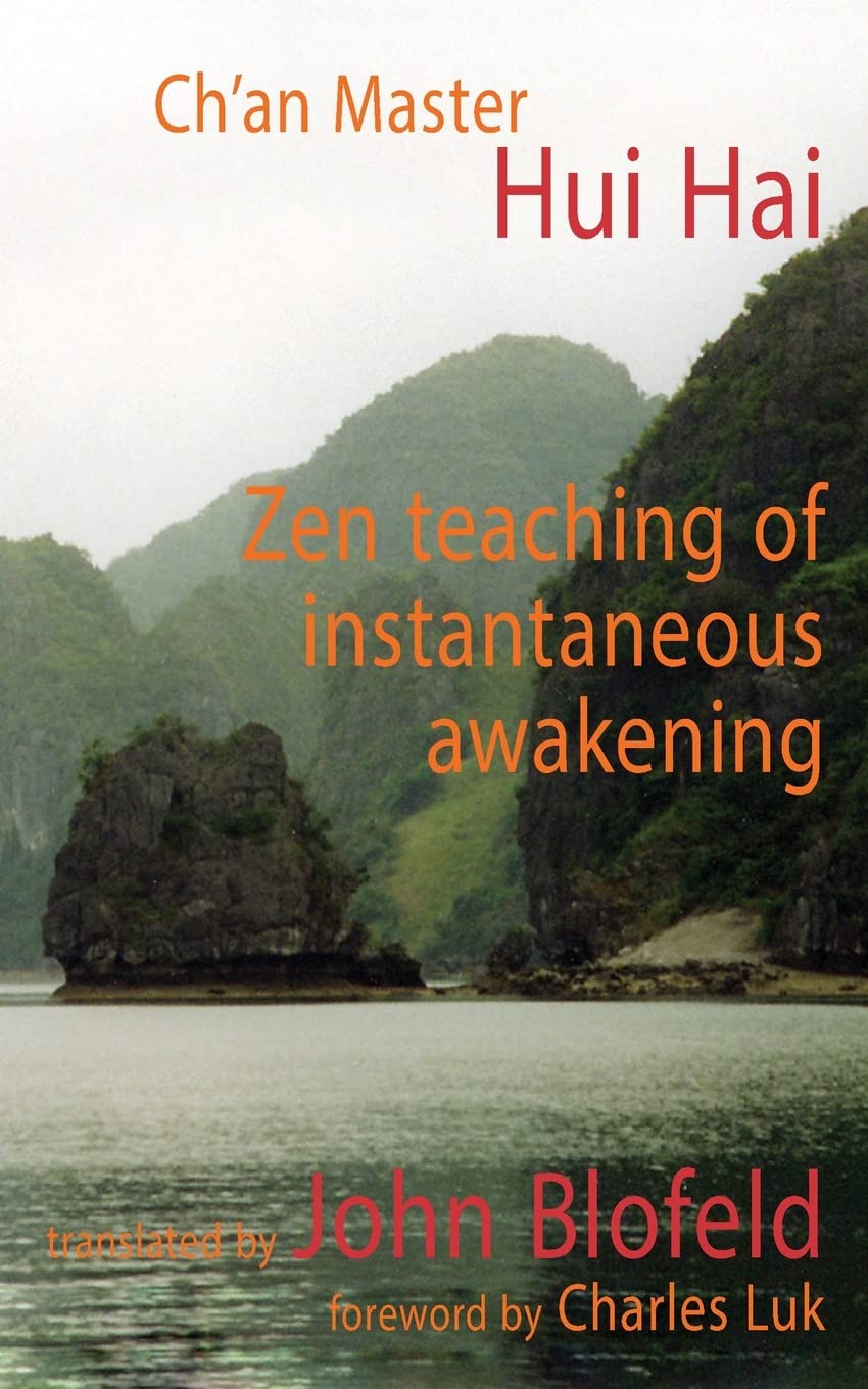 Zen Teaching of Instantaneous Awakening: being the teaching of the Zen Master Hui Hai, known as the Great Pearl,New
