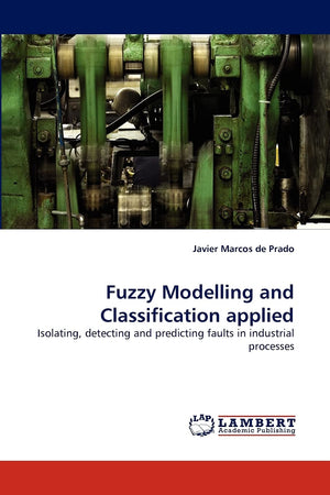 Fuzzy Modelling and Classification applied: Isolating, detecting and predicting faults in industrial processes,Used