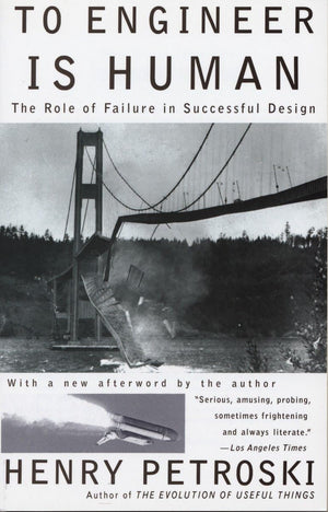 To Engineer Is Human: The Role Of Failure In Successful Design-used