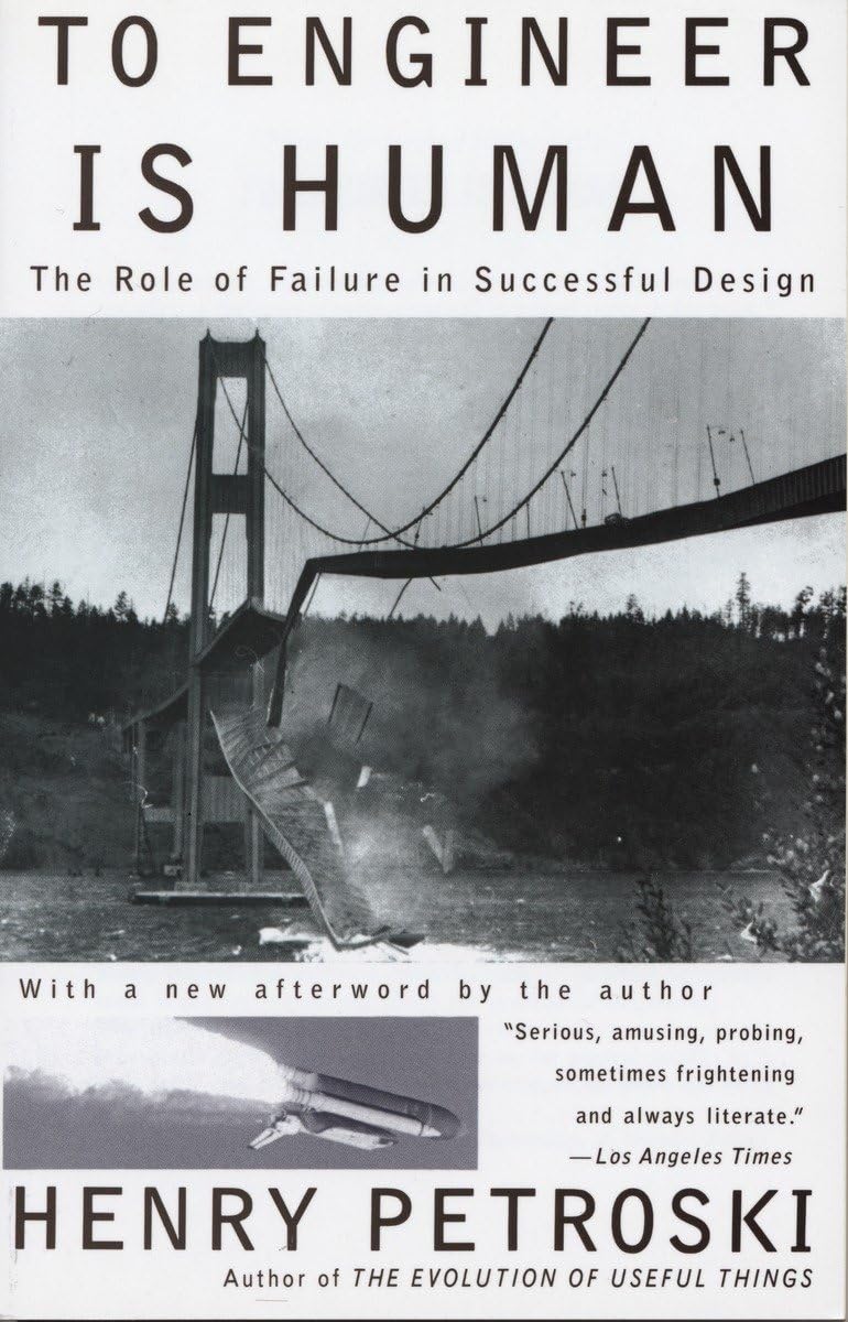 To Engineer Is Human: The Role Of Failure In Successful Design-used
