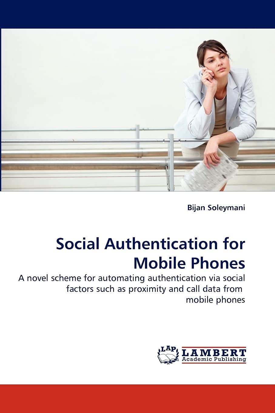 Social Authentication for Mobile Phones: A novel scheme for automating authentication via social factors such as proximity and c,Used