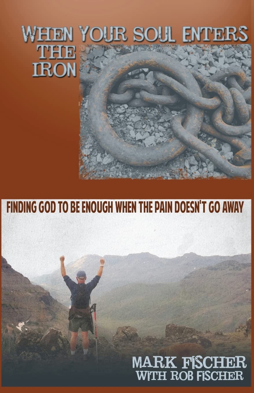 When Your Soul Enters The Iron: Finding God To Be Enough When The Pain Doesn'T Go Away,Used
