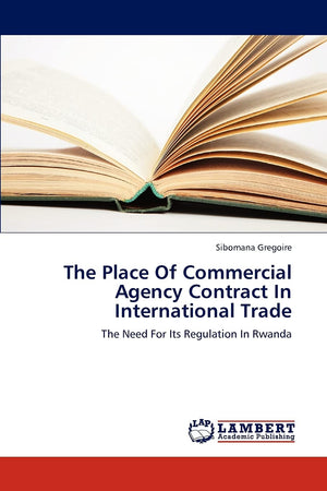 The Place Of Commercial Agency Contract In International Trade: The Need For Its Regulation In Rwanda,Used