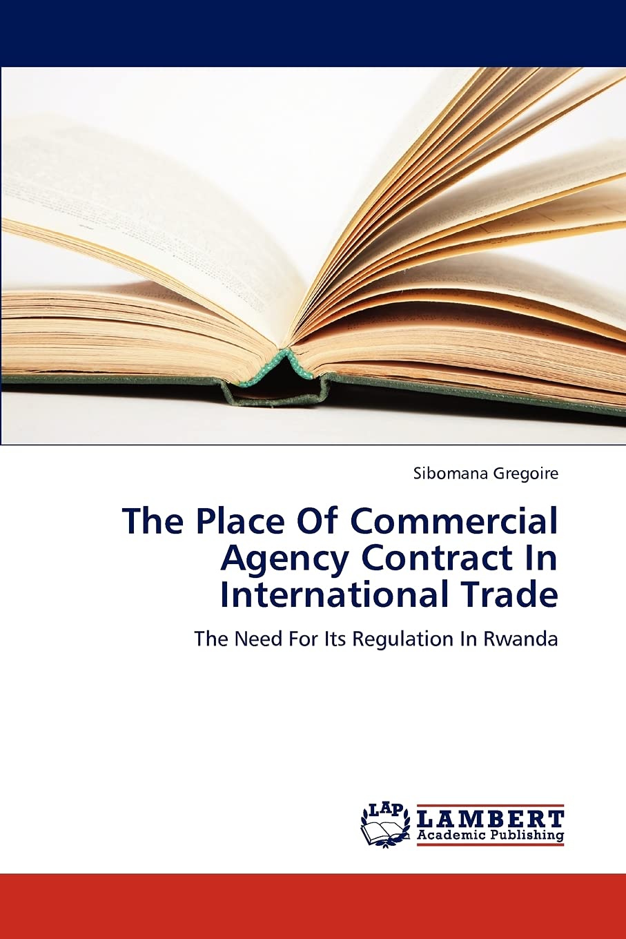The Place Of Commercial Agency Contract In International Trade: The Need For Its Regulation In Rwanda,Used