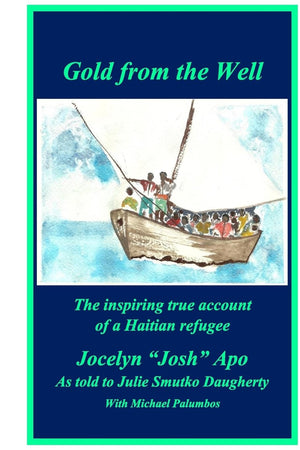 Gold from the Well: The inspiring true account of a Haitian refugee,Used