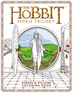 The Hobbit Movie Trilogy: Heroes And Villains Coloring Book