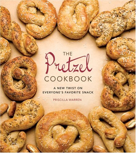 The Pretzel Cookbook: A New Twist on Everyone's Favorite Snack,Used