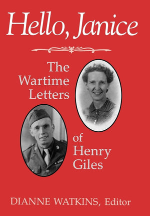 Hello, Janice: The Wartime Letters Of Henry Giles,New