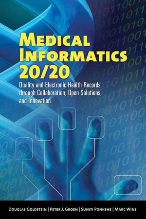 Medical Informatics 20/20: Quality And Electronic Health Records Through Collaboration, Open Solutions, And Innovation: Quality -used