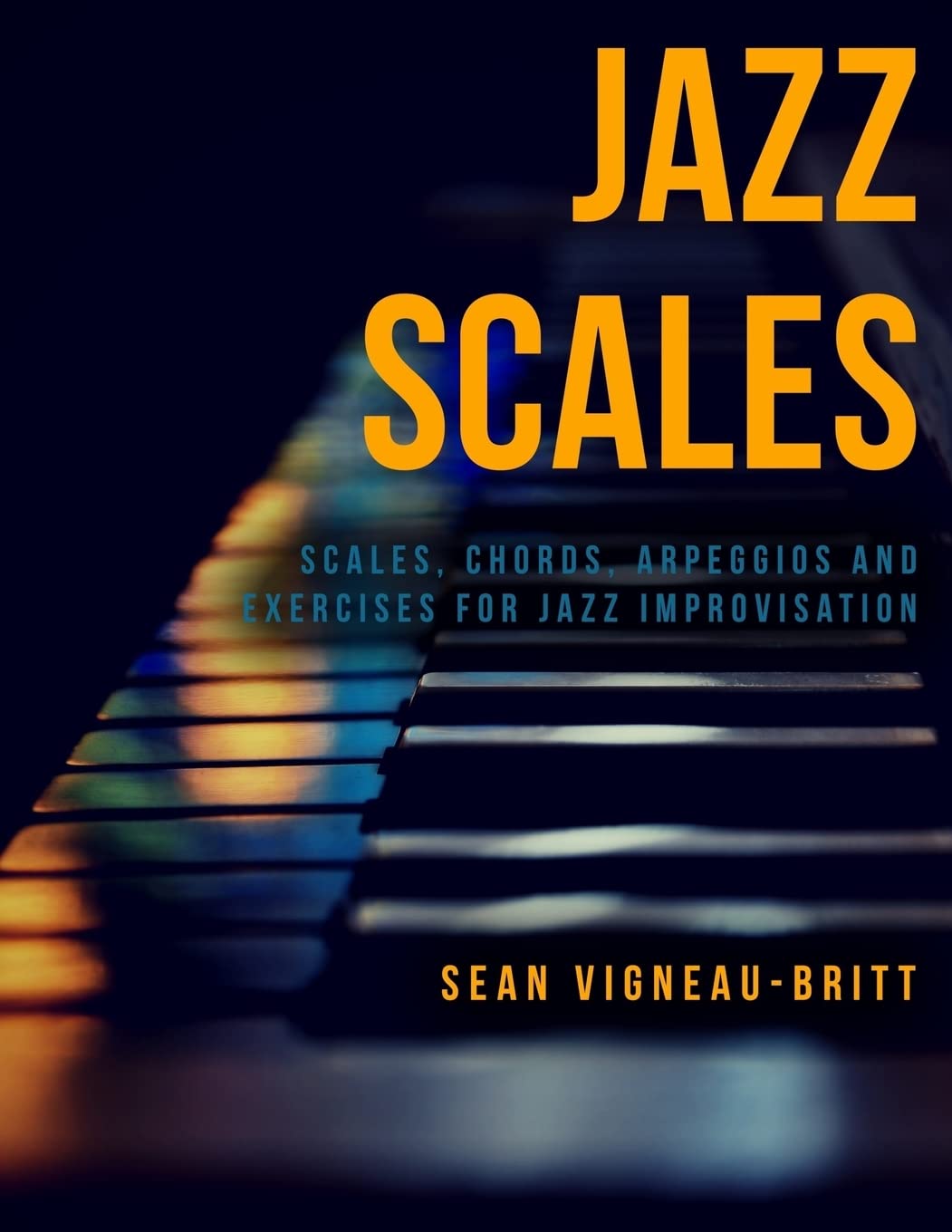 Jazz Scales: Scales, Chords, Arpeggios, and Exercises for Jazz Improvisation,Used